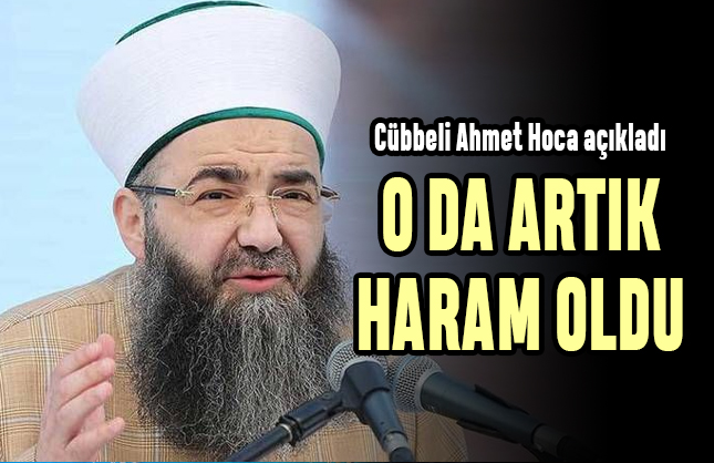 Cübbeli açıkladı artık o da haram oldu Yaşam Gazetesi