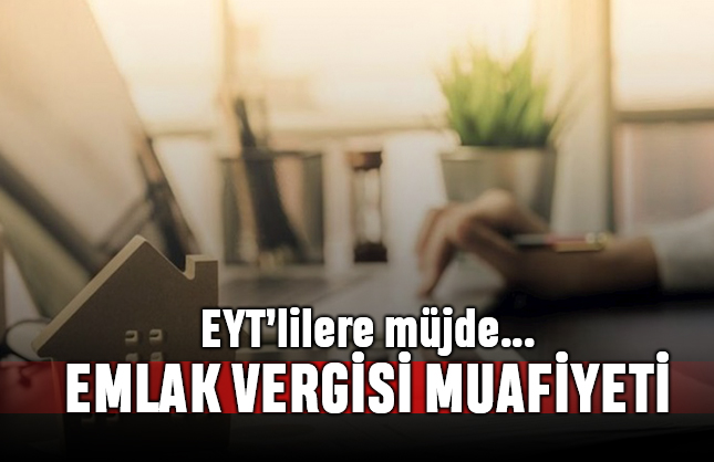 EYTlilere müjde Emekli olanlara emlak vergisi muafiyeti Yaşam Gazetesi