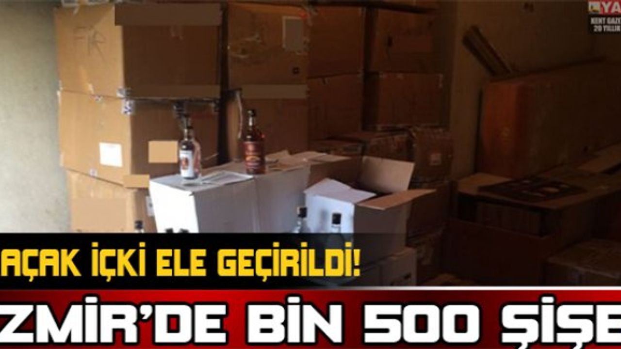 İzmir'de bin 500 şişe kaçak içki ele geçirildi