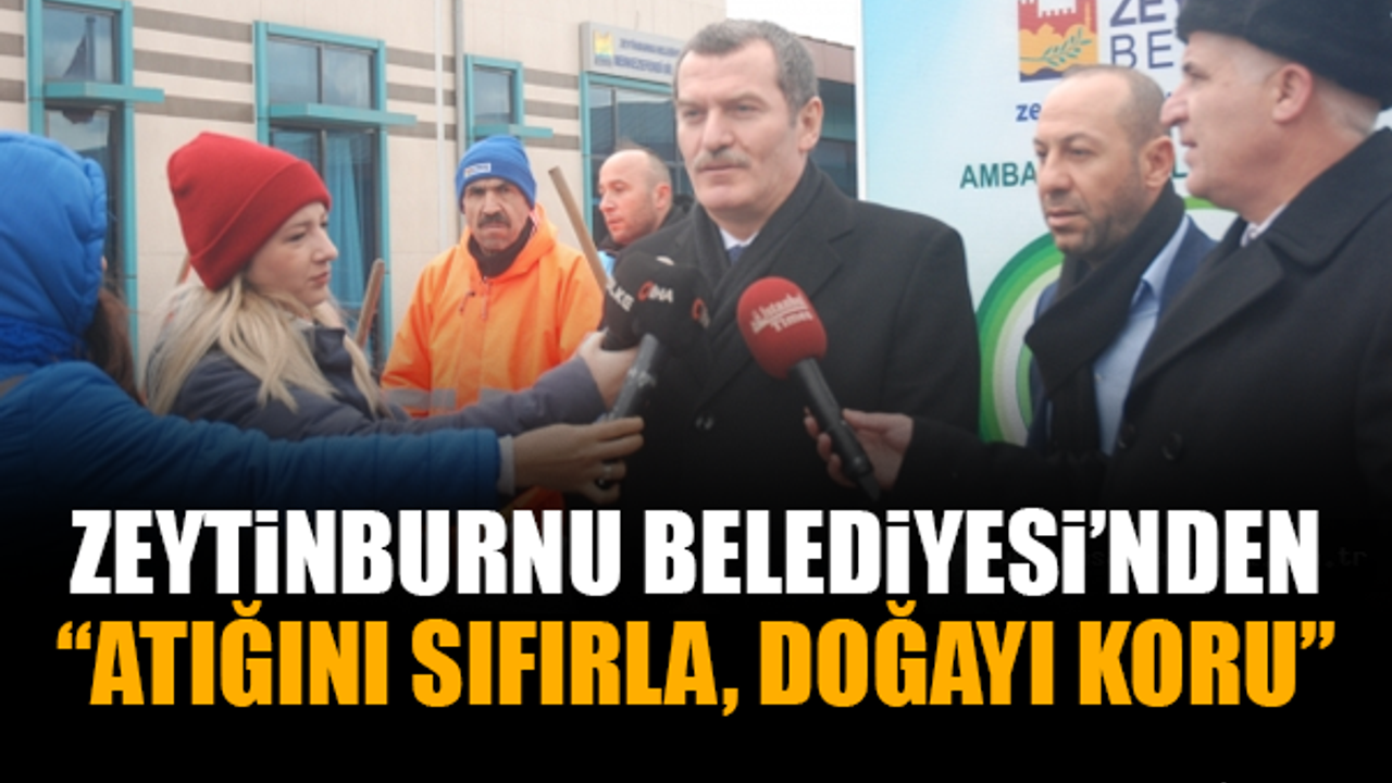 Zeytinburnu Belediyesi’nden “Atığını Sıfırla, Doğayı Koru”