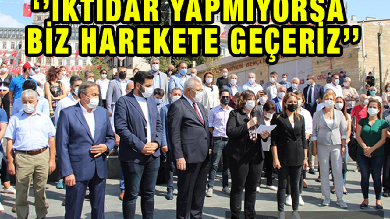 ‘’İktidar Yapmıyorsa Biz Harekete Geçeriz’’