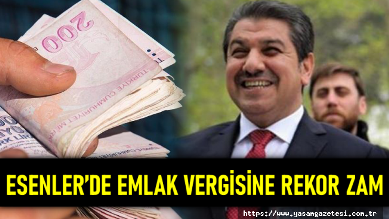 Esenler’de emlak vergisine rekor zam