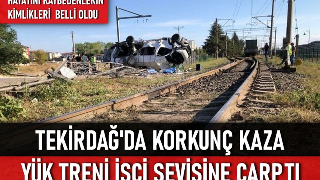 Tekirdağ'da korkunç kaza! Yük treni işçi servisine çarptı