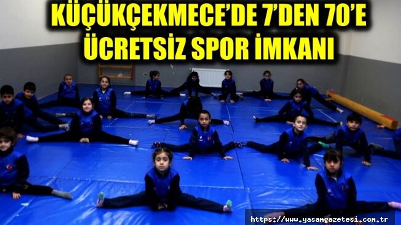 KÜÇÜKÇEKMECE’DE 7’DEN 70’E ÜCRETSİZ SPOR İMKANI