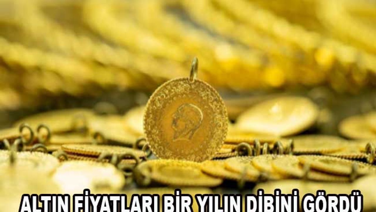 Altın fiyatları bir yılın dibini gördü