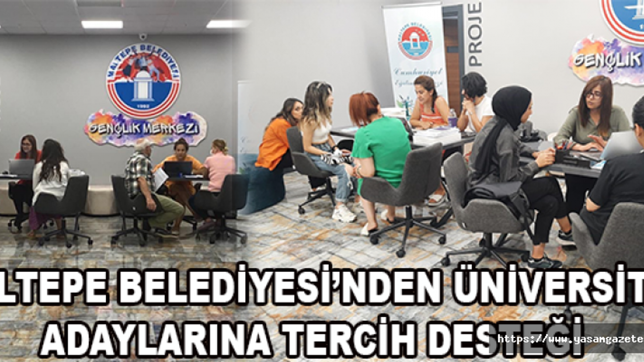 Maltepe Belediyesi’nden üniversite adaylarına tercih desteği