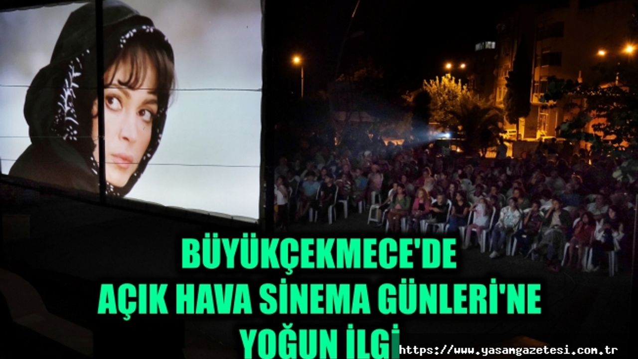 Büyükçekmece’de Açık Hava Sinema Günleri’ne yoğun ilgi