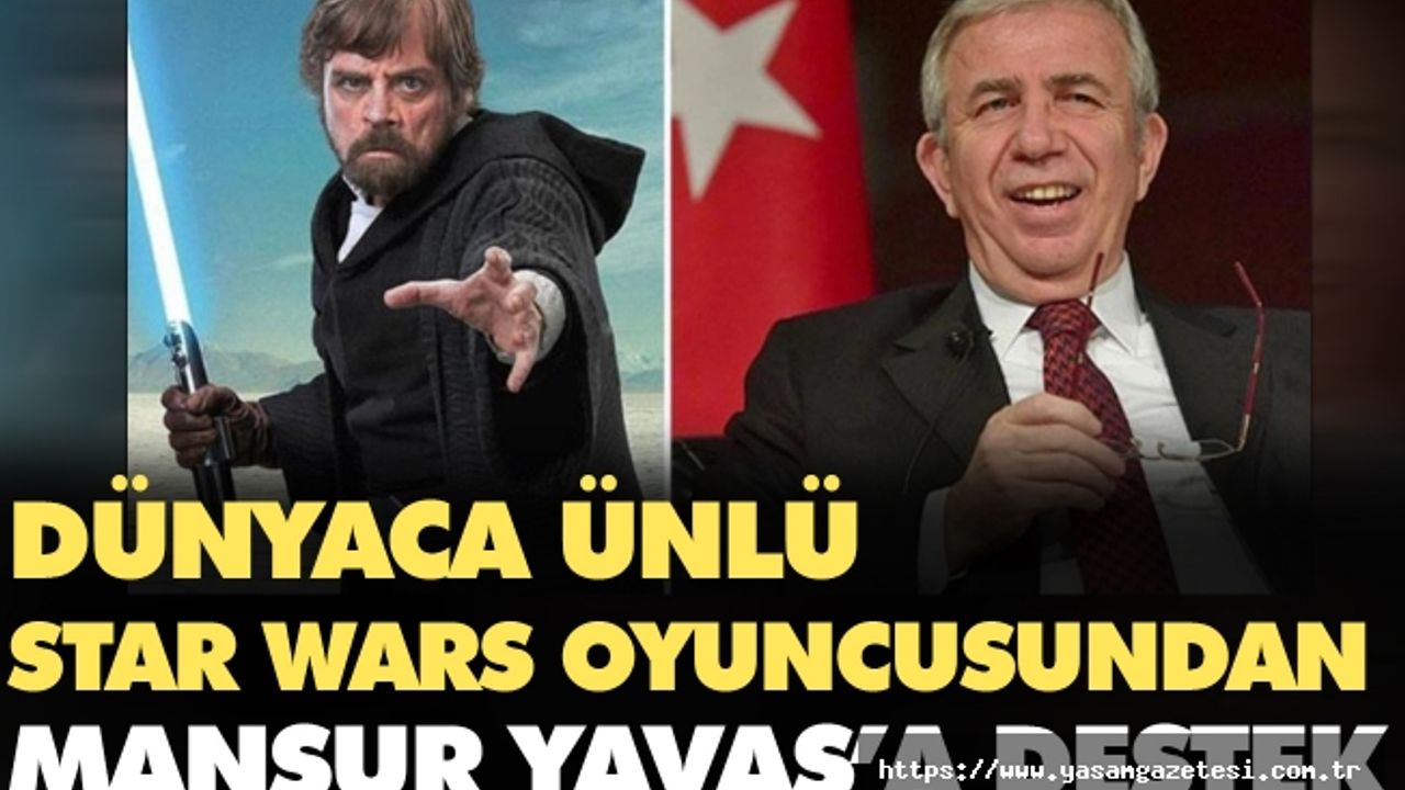 Dünyaca ünlü Star Wars oyuncusundan Mansur Yavaş'a destek