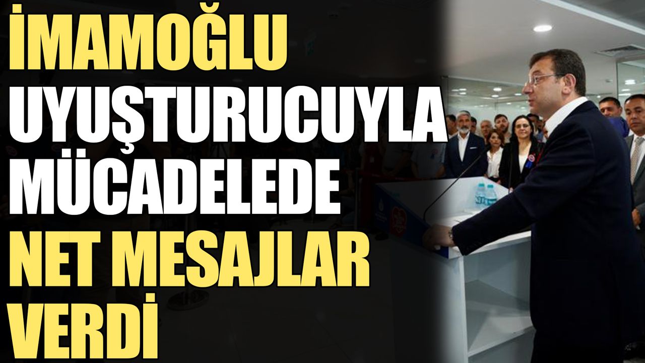 İmamoğlu uyuşturucuyla mücadelede net mesajlar verdi