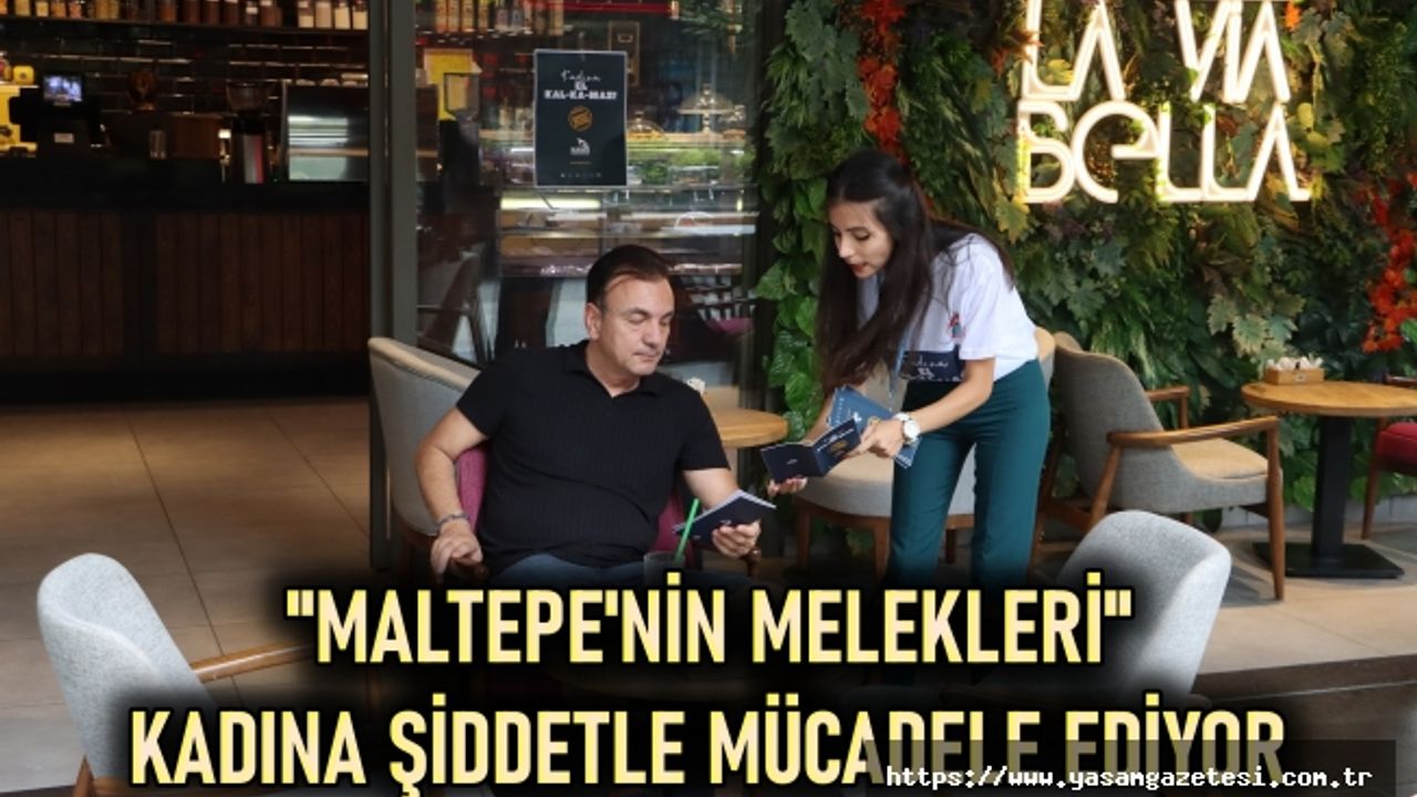 ''MALTEPE'NİN MELEKLERİ'' KADINA ŞİDDETLE MÜCADELE EDİYOR