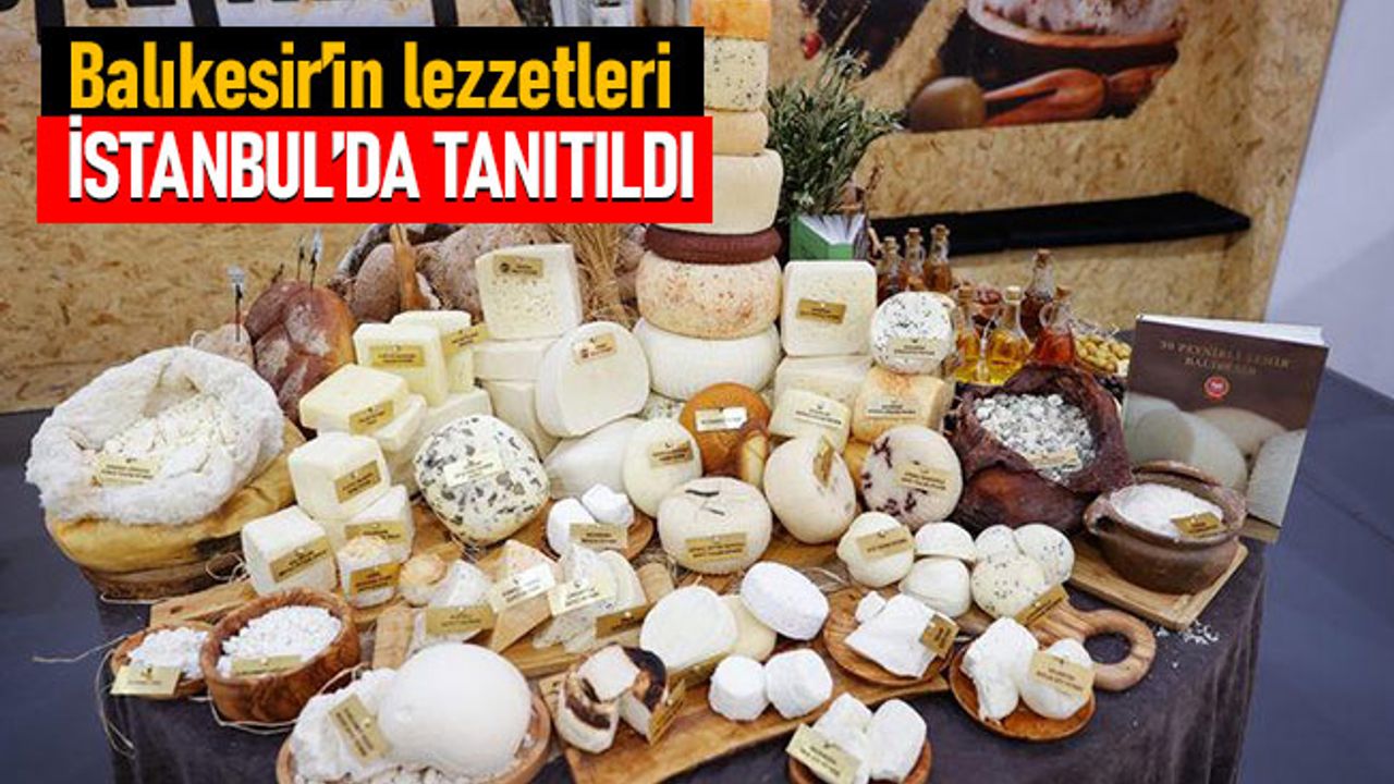 Balıkesir'in lezzeteleri İstanbul'da tanıtıldı