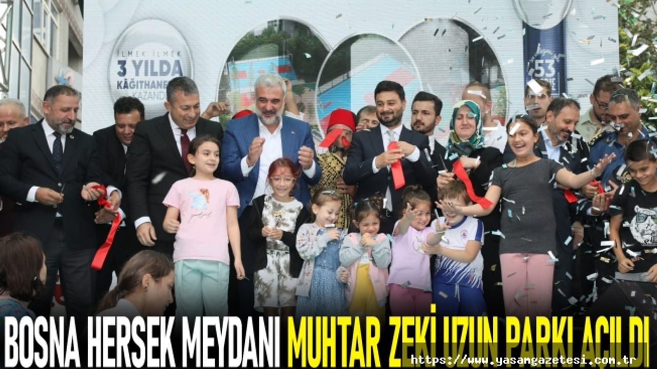 Bosna hersek meydanı muhtar zeki uzun parkı açıldı