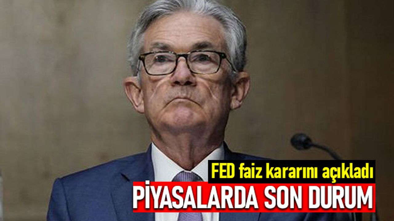 FED faiz kararını açıkladı! Dolar Endeksi'nde ve Dolar/TL'de son durum ne?