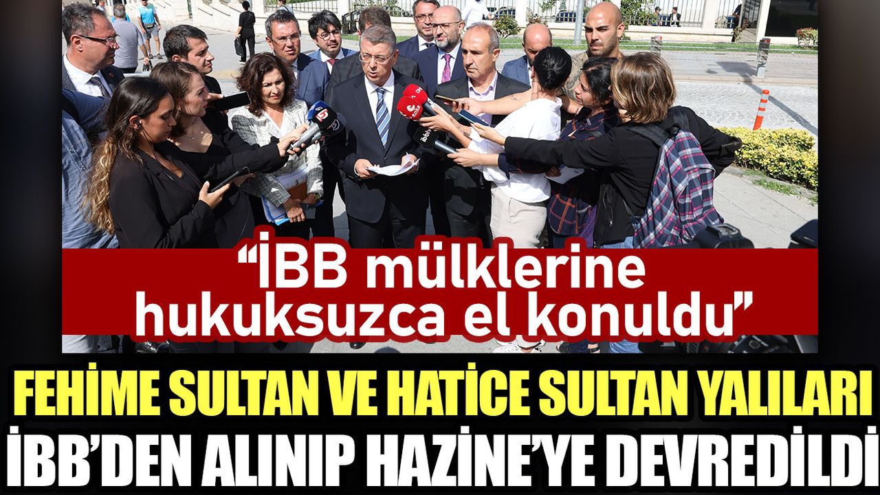 Fehime Sultan ve Hatice Sultan Yalıları İBB’den alınıp Hazine’ye devredildi