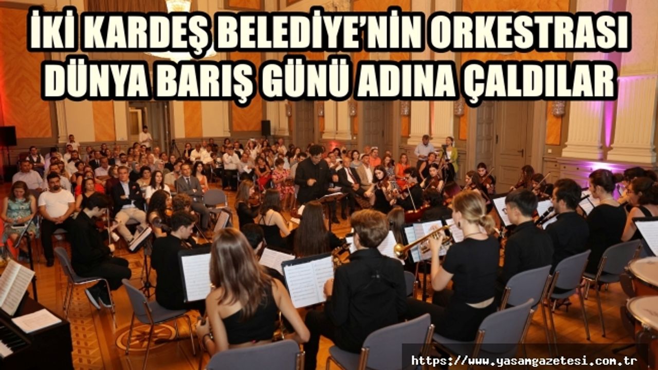 İKİ KARDEŞ BELEDİYE’NİN ORKESTRASI DÜNYA BARIŞ GÜNÜ ADINA ÇALDILAR