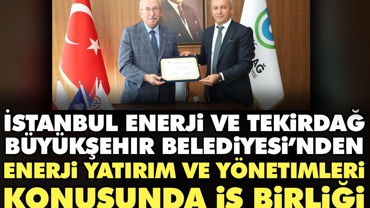 İstanbul Enerji ve Tekirdağ Büyükşehir Belediyesi’nden Enerji Yatırım ve Yönetimleri Konusunda İş birliği!