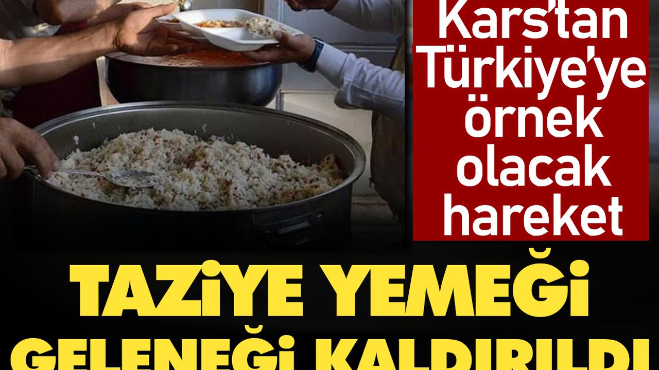 Kars'tan Türkiye'ye örnek olacak hareket: Taziye yemeği geleneği kaldırıldı