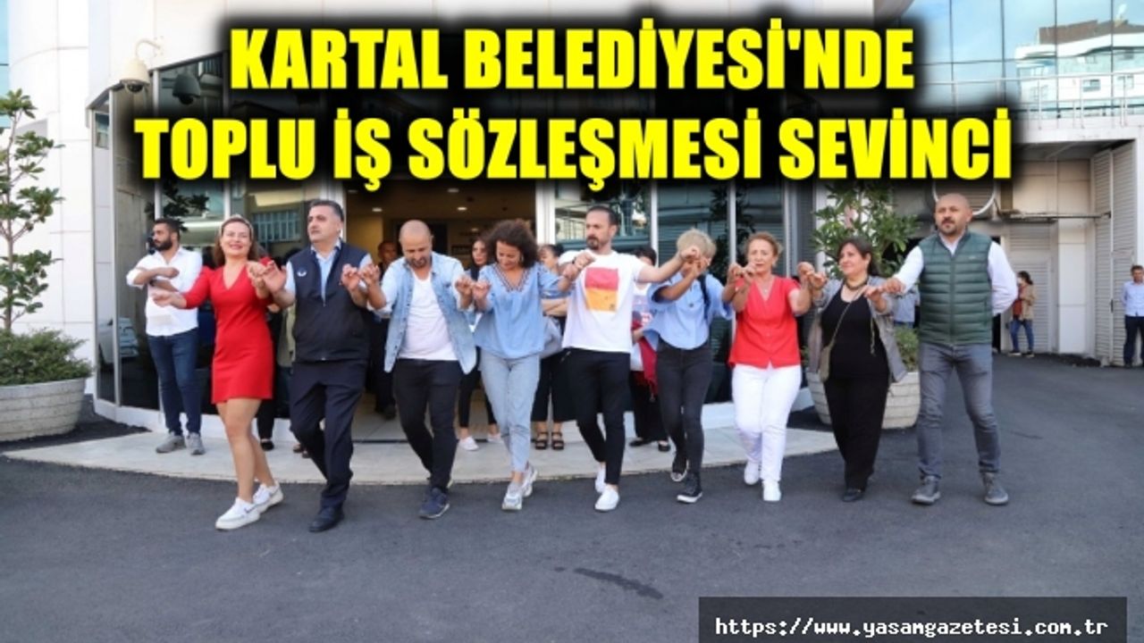 Kartal Belediyesi’nde Toplu İş Sözleşmesi Sevinci