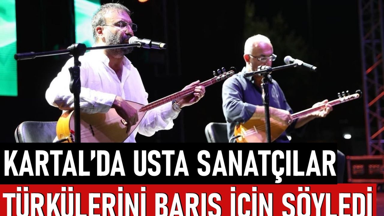 Kartal’da usta sanatçılar türkülerini barış için söyledi