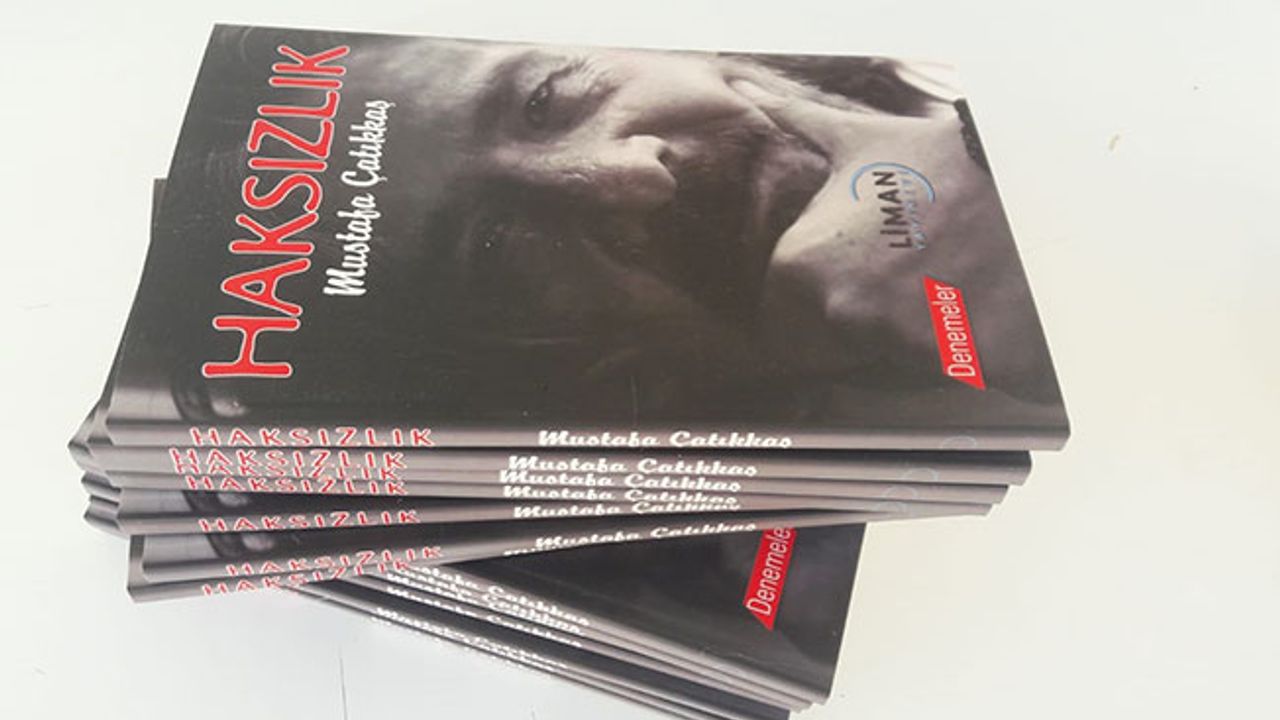 Mustafa Çatıkkaş'ın yeni kitabı 'Haksızlık' çıktı
