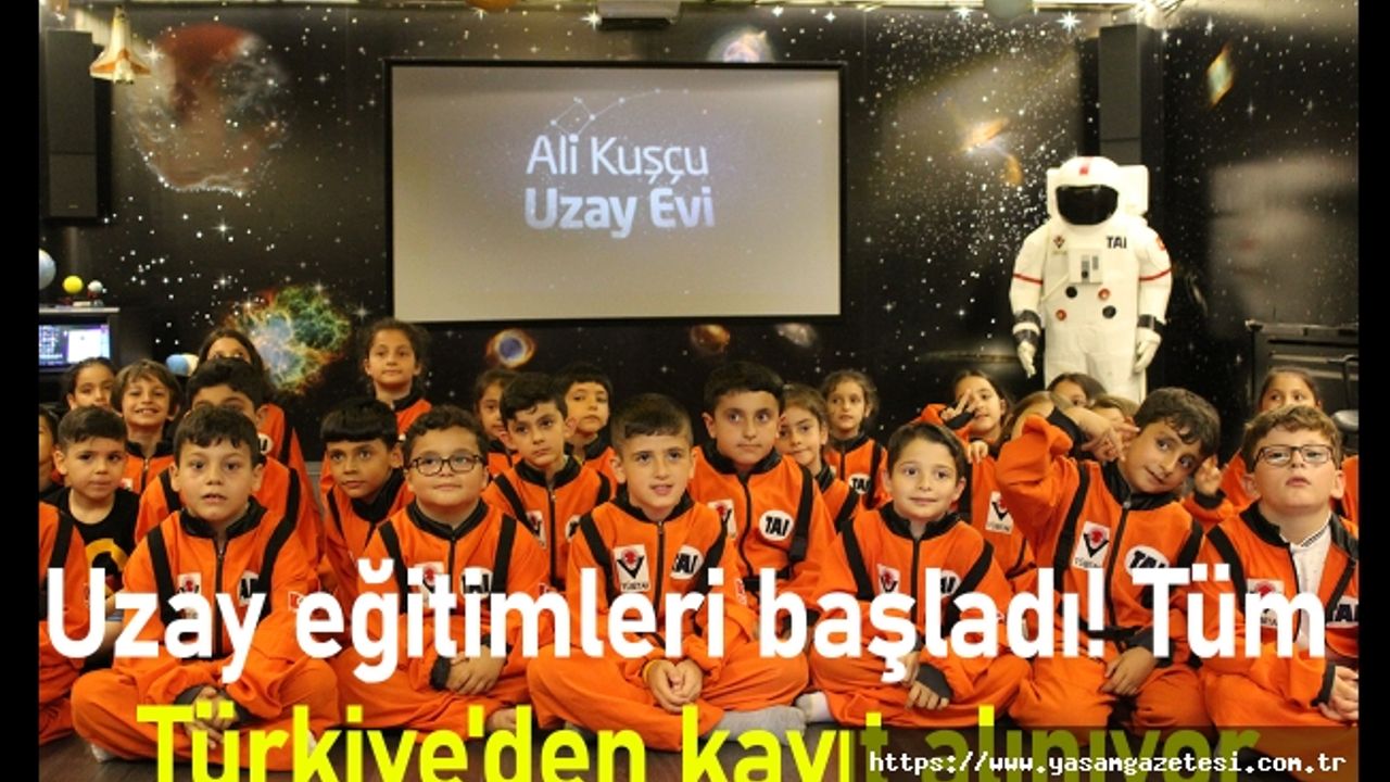 Uzay eğitimleri başladı! Tüm Türkiye'den kayıt alınıyor