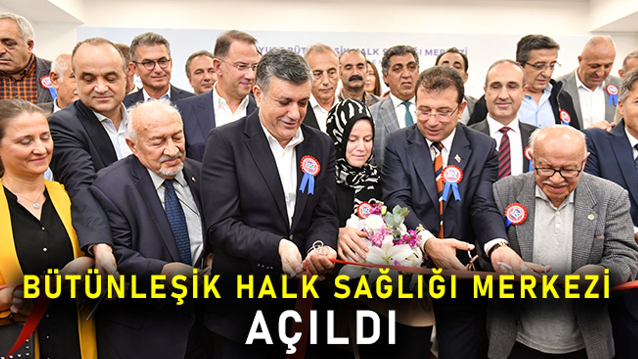 Esenyurt’un Bütünleşik Halk Sağlığı Merkezi açıldı