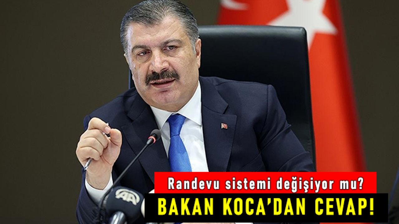 Hastane randevu sistemi değişiyor mu? Sağlık Bakanı Koca'dan açıklama!