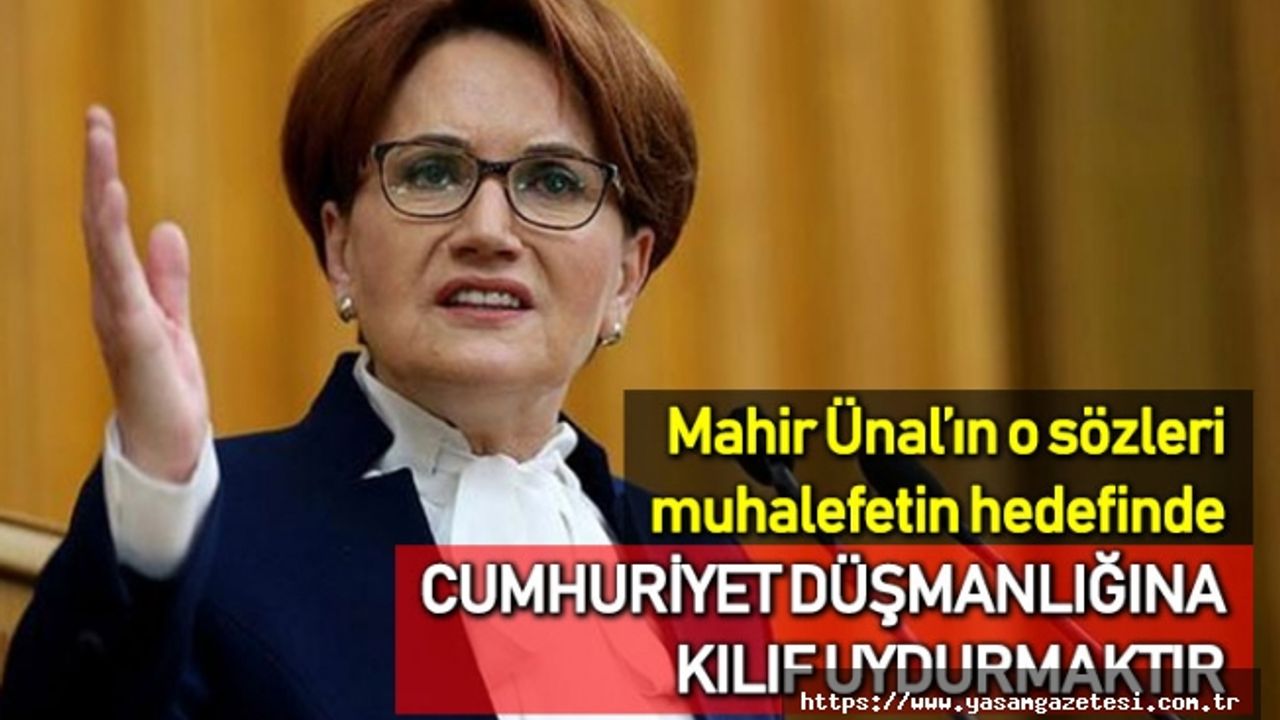 Mahir Ünal muhalefetin hedefinde; Akşener'den o sözlere çok sert tepki!