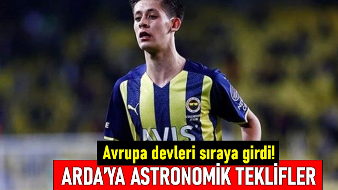 Arda Güler'e Dortmund ve Ajax'tan astronomik teklifler
