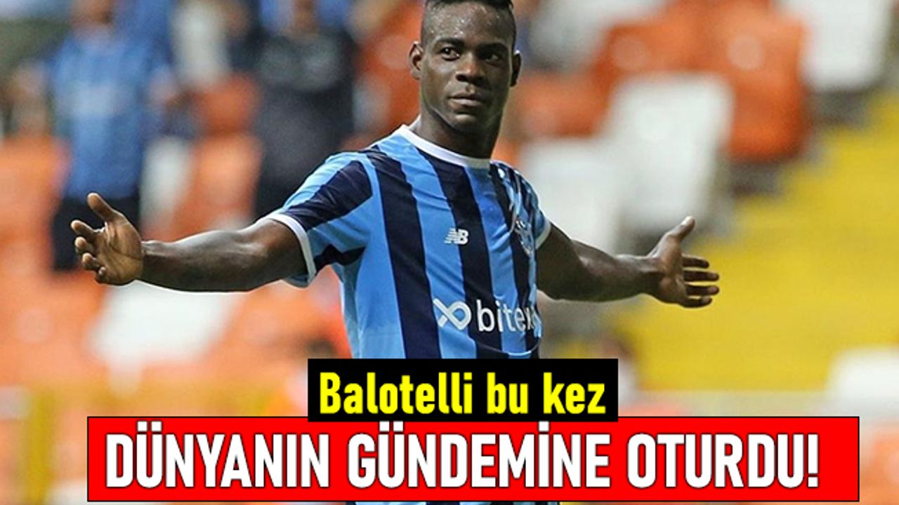 Balotelli yaptığı hareketle dünya gündemine oturdu!
