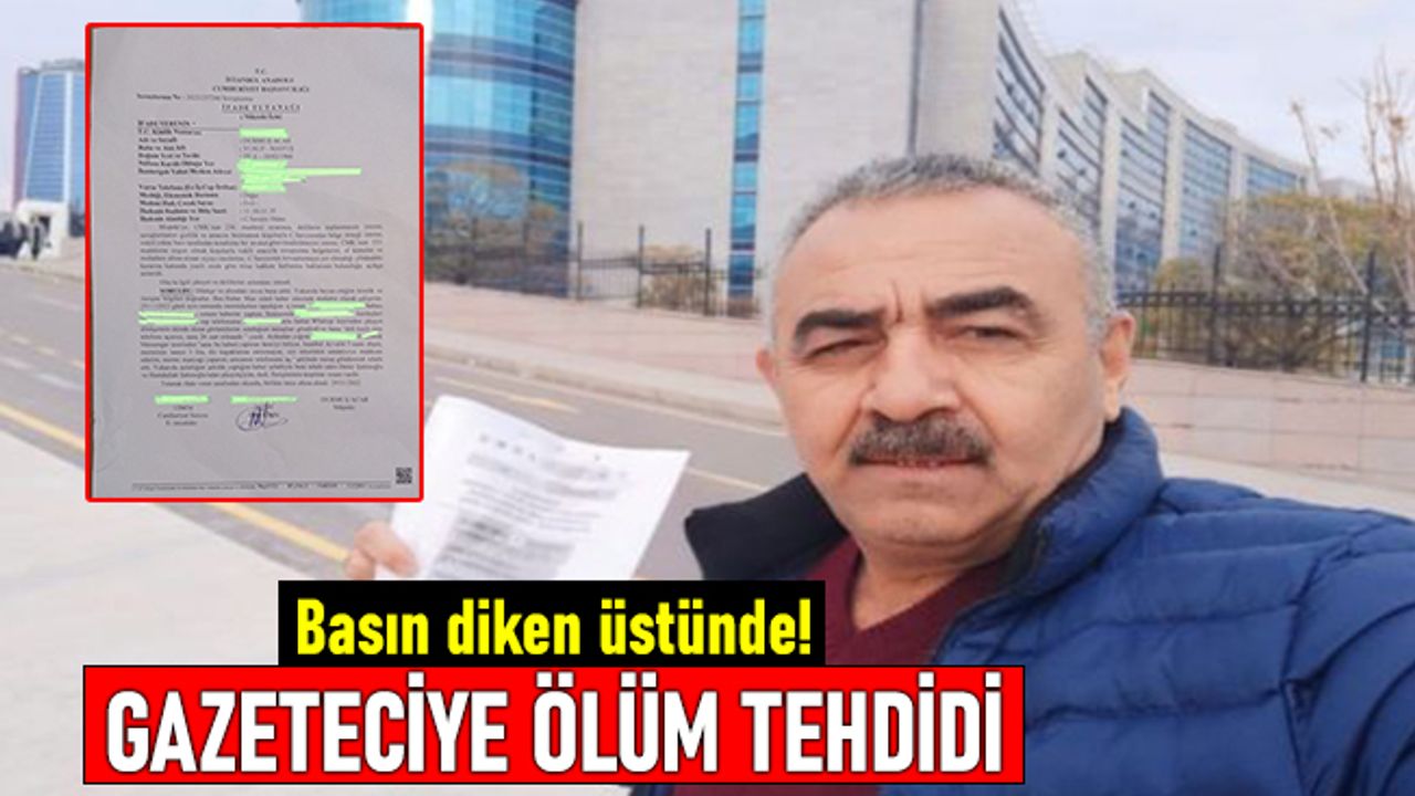 Basın diken üstünde: Gazeteciye ölüm tehdidi