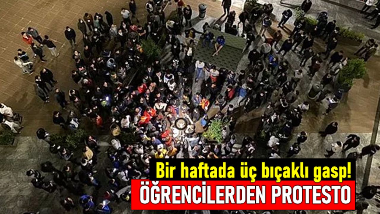 Bir haftada üç kez bıçaklı gasp! Öğrencilerden yurt protestosu