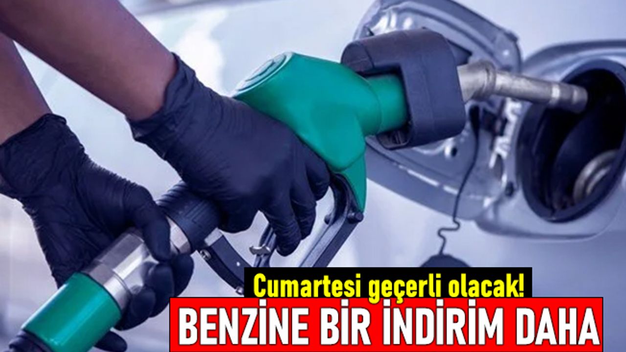 Cumartesi geçerli olacak: Benzine bir indirim daha
