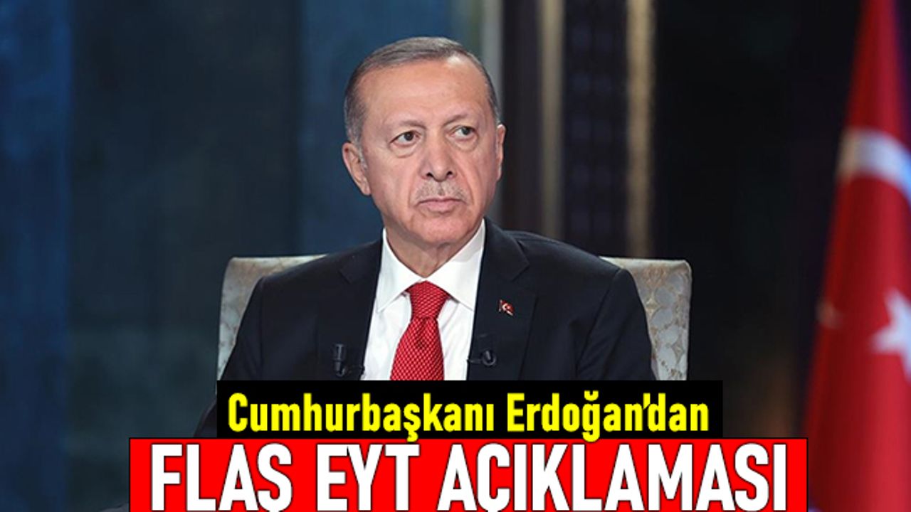Cumhurbaşkanı Erdoğan EYT için yeni açıklama yaptı ve tarih verdi