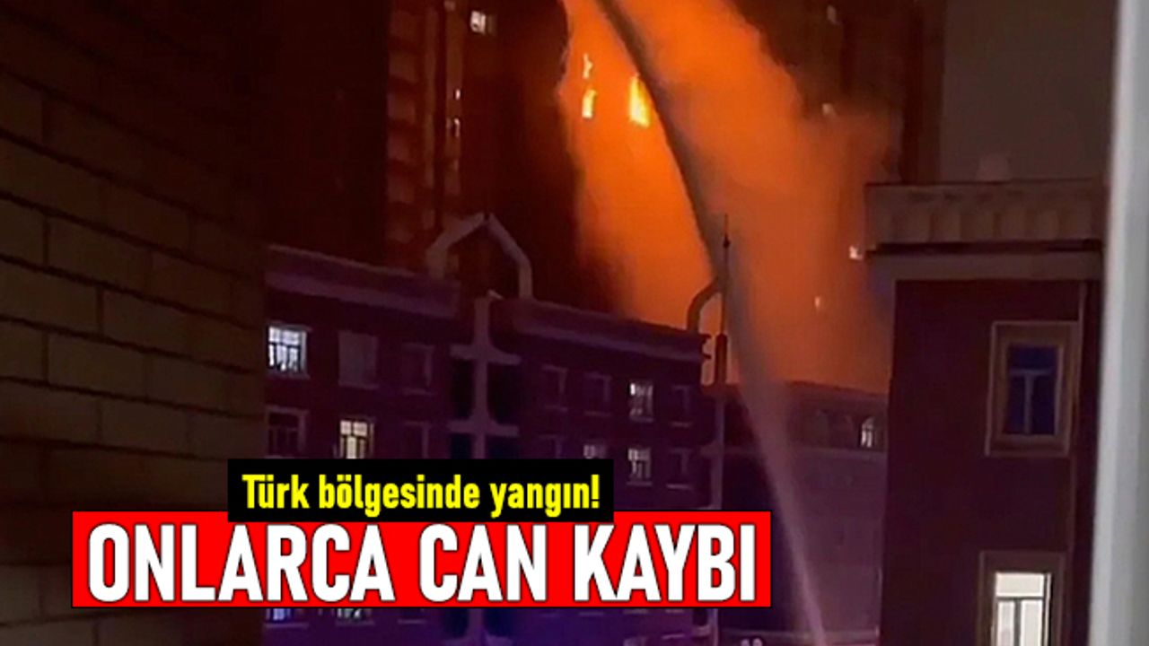 Doğu Türkistan Urumçi'de yangın! 44 Türk'ün öldüğü iddia edildi