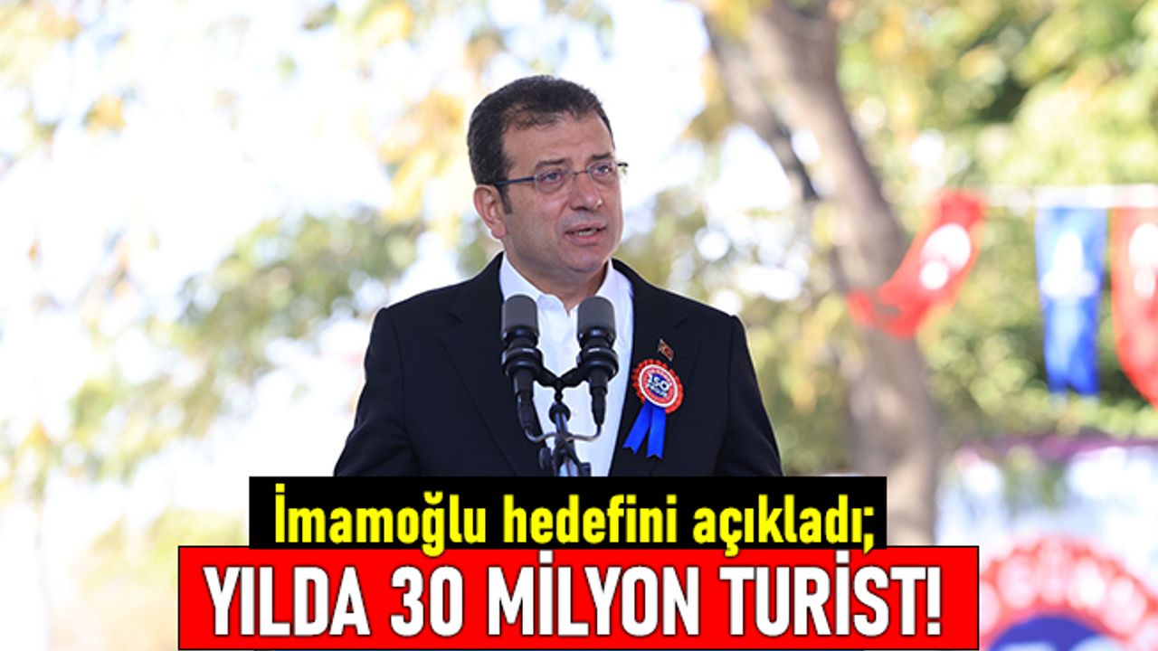 İmamoğlu: Hedef yılda 30 milyon turistin İstanbul'da ağırlanması