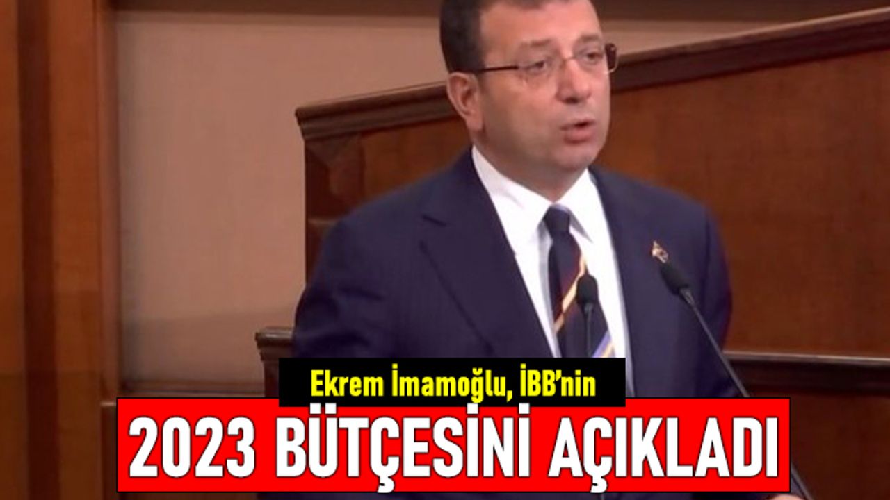 İmamoğlu, İstanbul'un 2023 bütçesini açıkladı