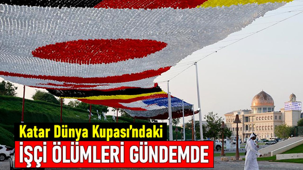 İnanılmaz rakamlar: Katar Dünya Kupası'ndaki işçi ölümleri gündemde