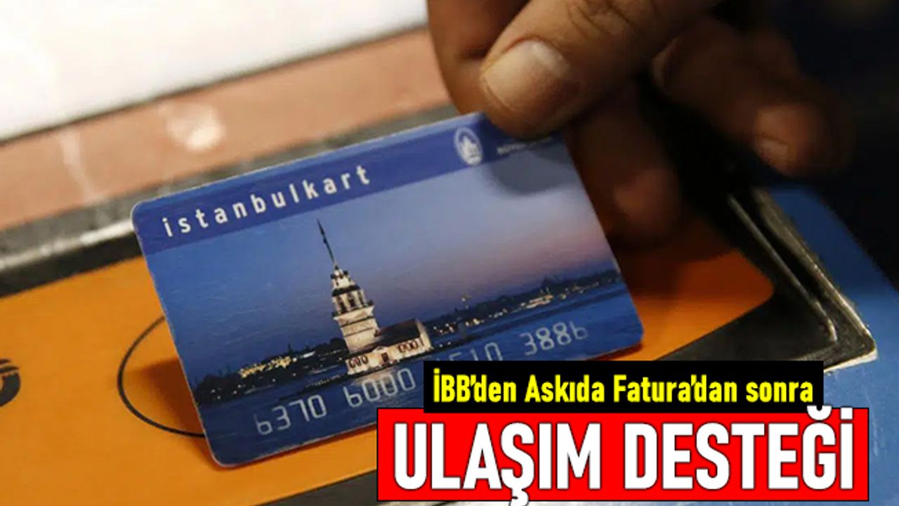 İstanbul'da 'Askıda Fatura'dan sonra Ulaşım Desteği başladı