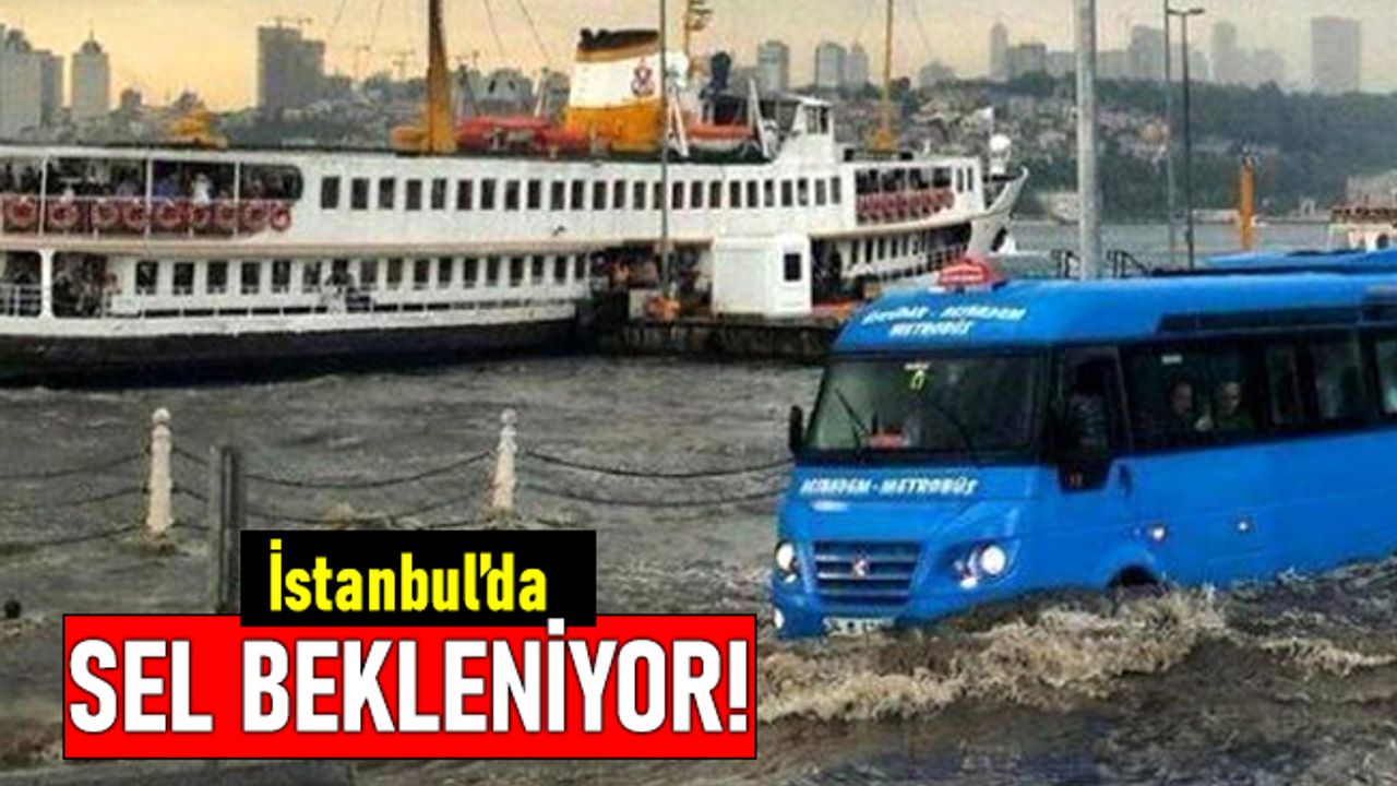 İstanbul'da Perşembe akşamı sağanak, Cuma sel bekleniyor