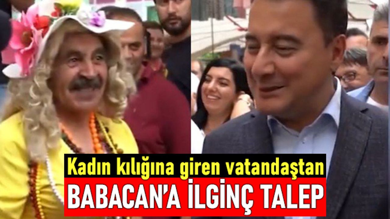 Kadın kılığına giren vatandaştan Ali Babacan'a ilginç talep; Başkanım bana koca bulun