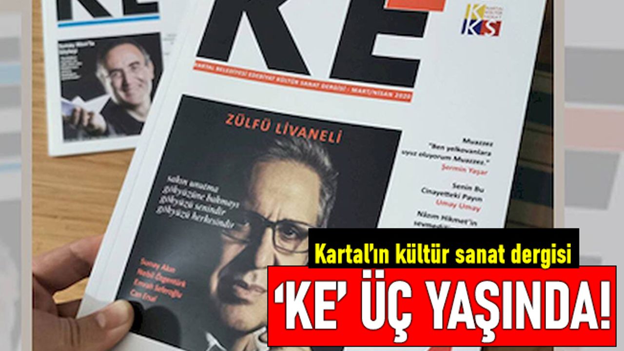 Kartal'ın kültür sanat dergisi 'KE' üç yaşında!