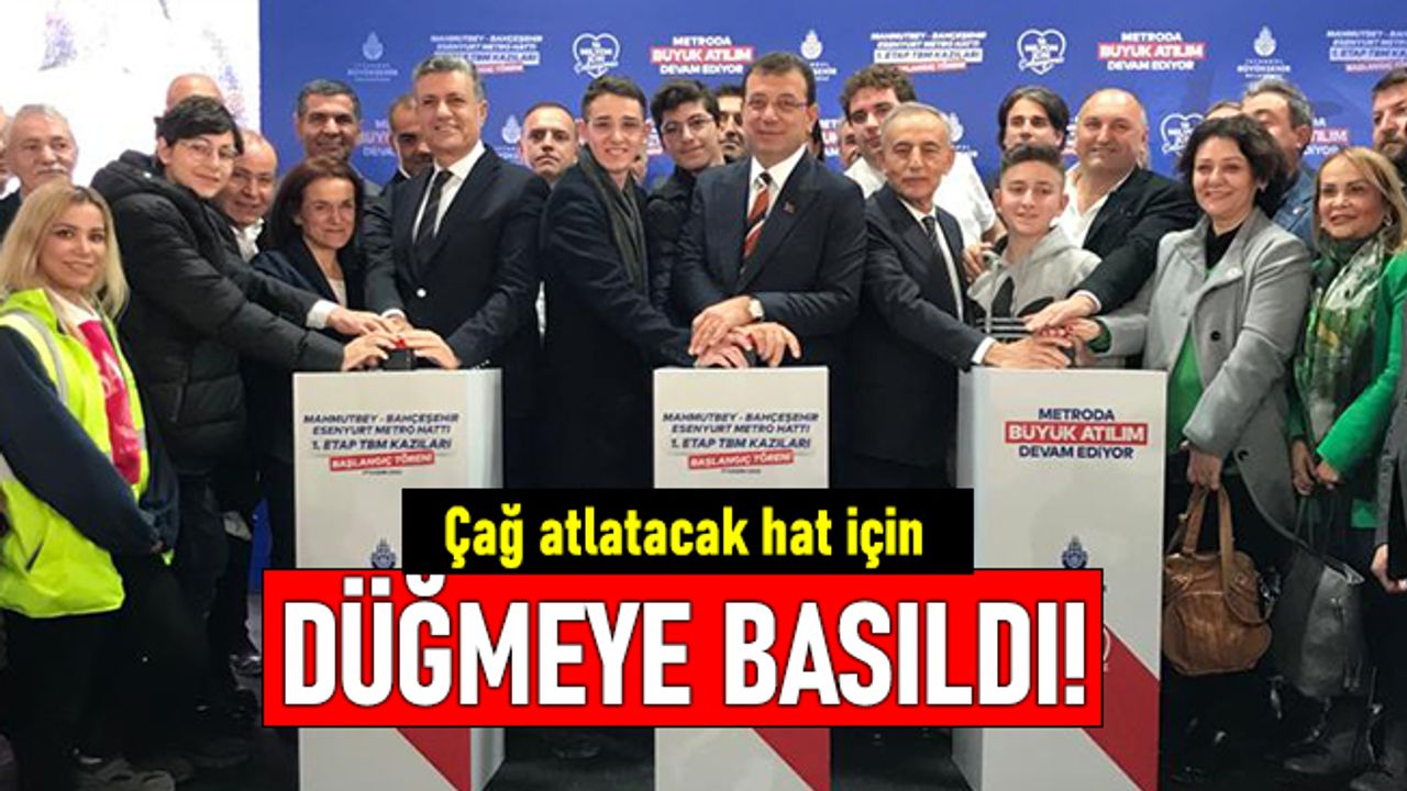 Mahmutbey-Bahçeşehir-Esenyurt metrosu için düğmeye basıldı