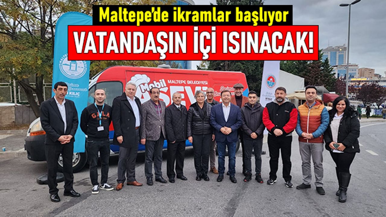 Maltepe'de ikramlar başlıyor: Vatandaşın içi ısınacak!