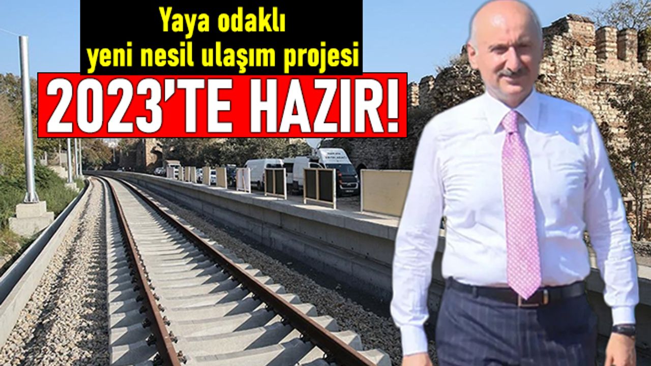 Yaya odaklı yeni nesil ulaşım projesi; 2023’te hazır!
