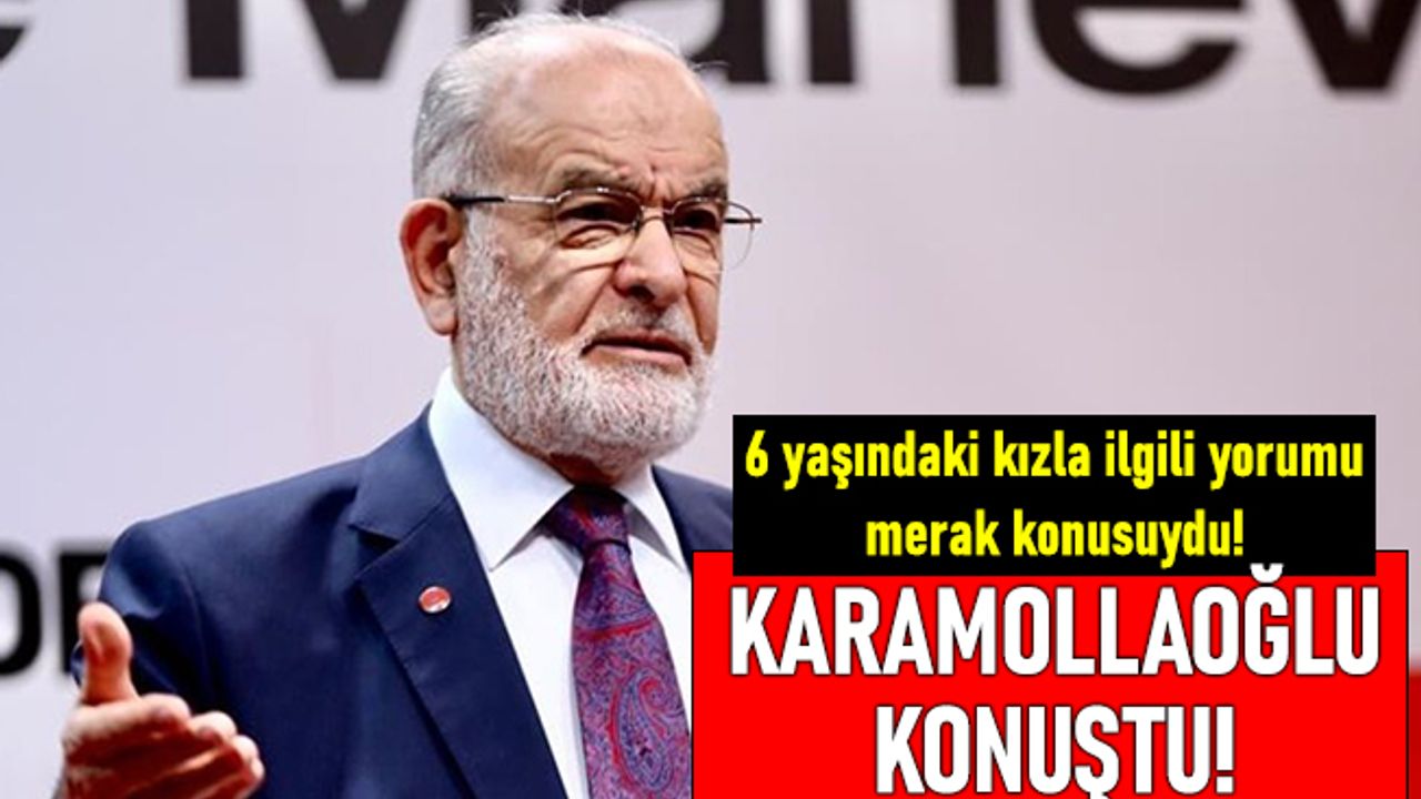 6 yaşında evlendirilen kızla ilgili Saadet Partisi ve Temel Karamollaoğlu ne dedi?