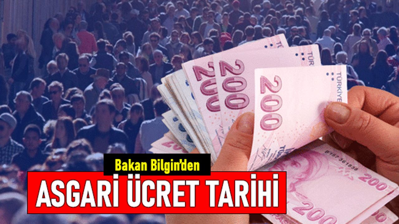 Bakan Bilgin, asgari ücretin belirlenmesi için kesin tarih verdi