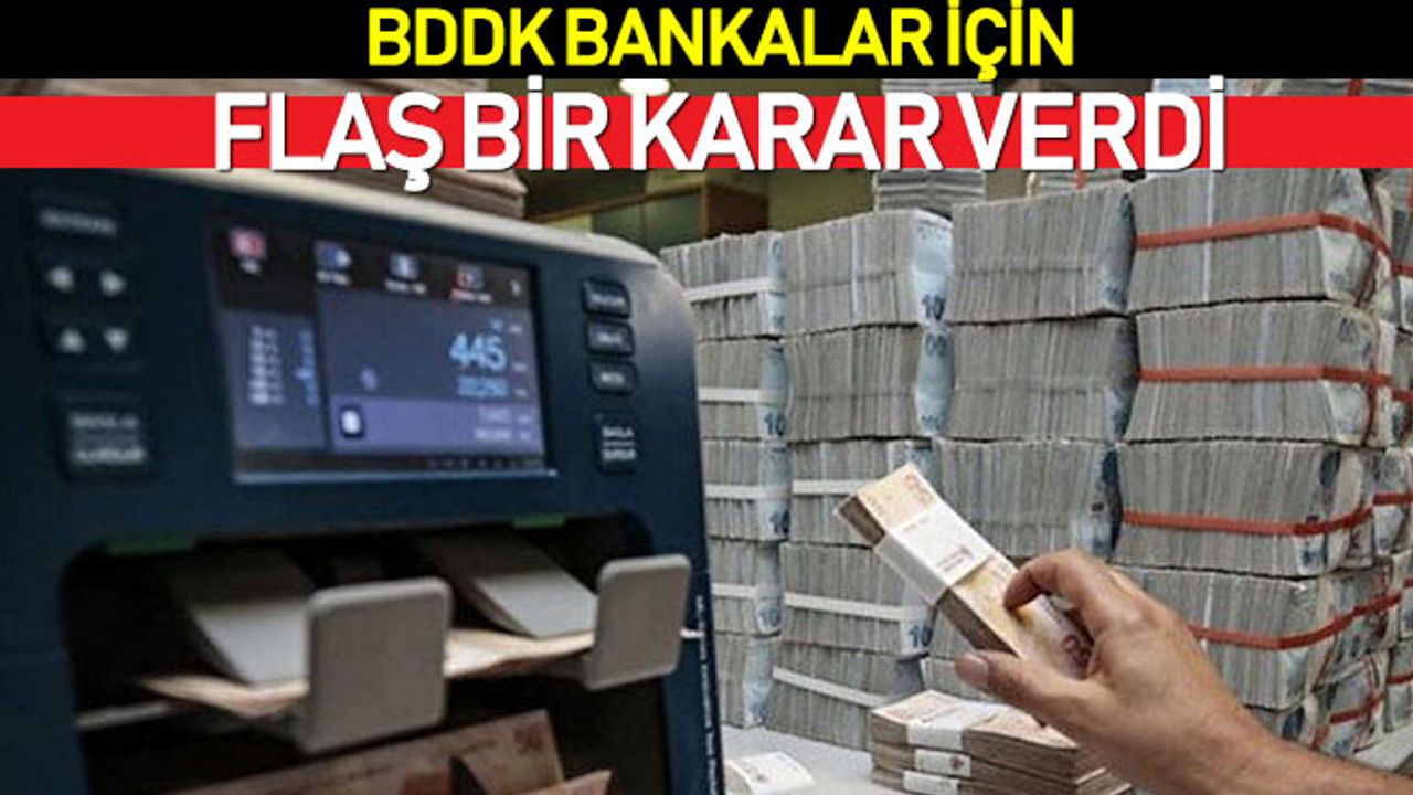 BDDK Bankalar için Flaş Bir Karar Verdi