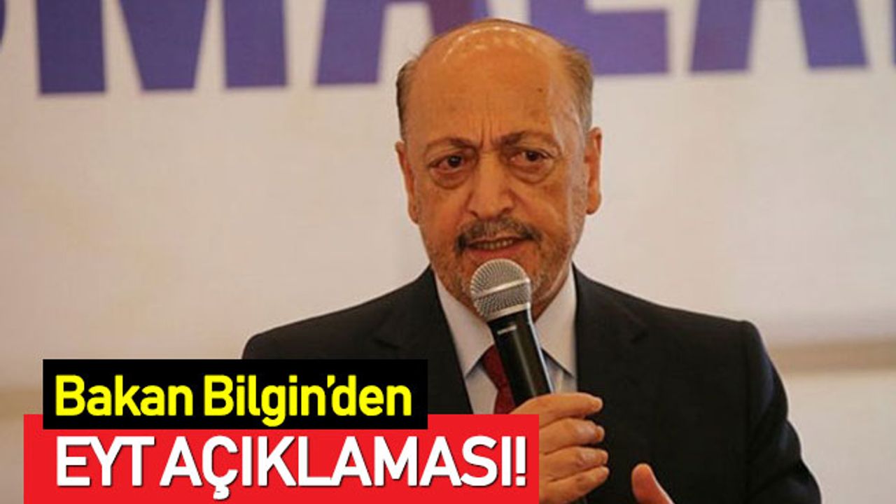 Bilgin'den EYT açıklaması: Yaş şartı olmasaydı bir milyondan fazla emekli olacaktı