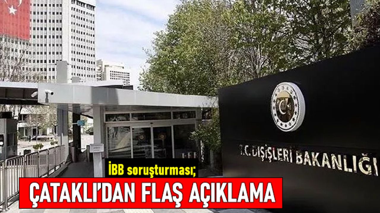Çataklı'dan İBB'ye soruşturmayla ilgili flaş açıklama!